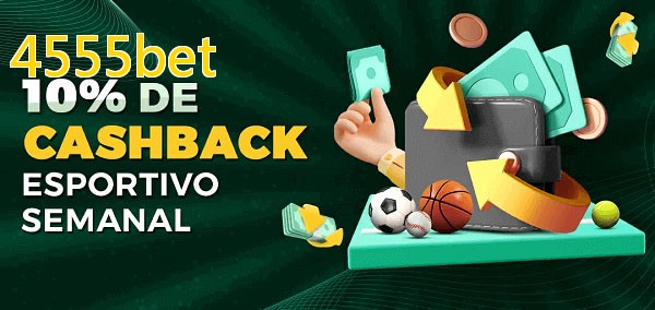 10% de bônus de cashback na 4555bet
